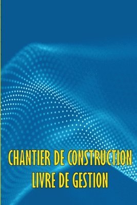 bokomslag Chantier de Construction Livre de Gestion