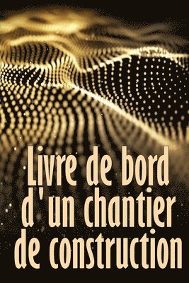Jean-François Manaudou - Livre de bord d'un chantier de construction, Häftad