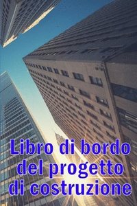 bokomslag Libro di bordo del progetto di costruzione