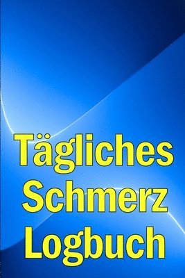 Bernard Schweinsteiger - Tägliches Schmerz-Logbuch, Häftad