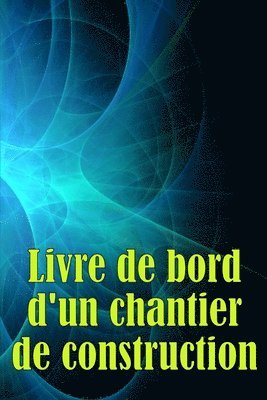 Livre de bord d'un chantier de construction 1