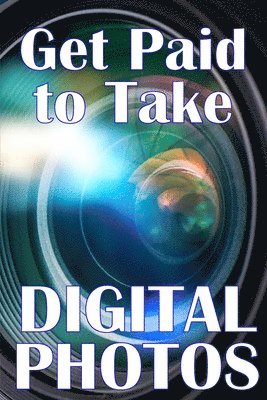 Get Paid to Take Digital Photos 1