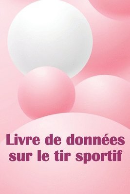 bokomslag Livre de donnes sur le tir sportif