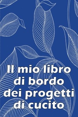 bokomslag Il mio libro di bordo dei progetti di cucito