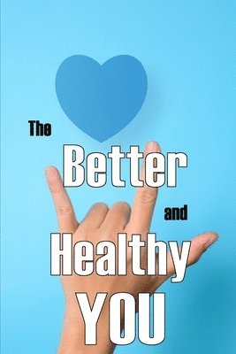 The Better and Healthy You 1