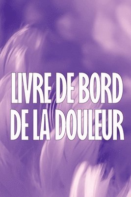 bokomslag Livre de bord de la douleur