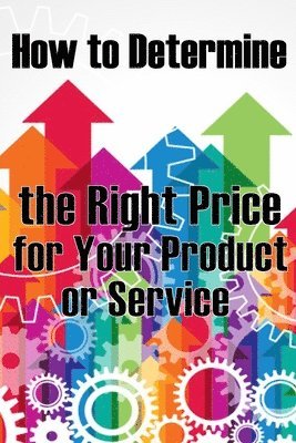 bokomslag How to Determine the Right Price for Your Product or Service
