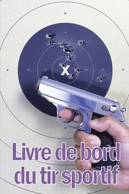 bokomslag Livre de bord du tir sportif