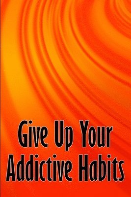 Sophie Simpson - Give Up Your Addictive Habits, Häftad