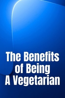 bokomslag Benefits of Being A Vegetarian