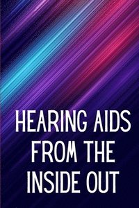 bokomslag Hearing Aids From th e Inside Out