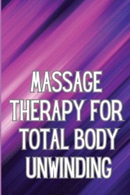 Massage Therapy for Total Body Unwinding 1