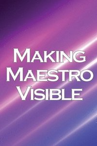 bokomslag Making Maestro Visible