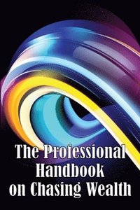 bokomslag Professional Handbook on Chasing Wealth