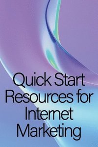 bokomslag Quick Start Resources for Internet Marketing