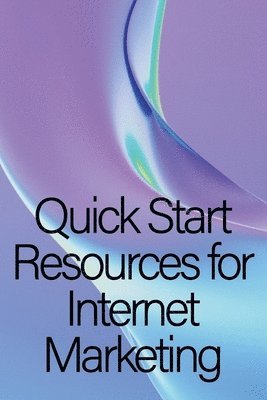 bokomslag Quick Start Resources for Internet Marketing