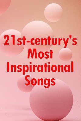 bokomslag 21st-century's Most Inspirational Songs