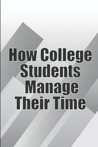 bokomslag How College Students Manage Their Time