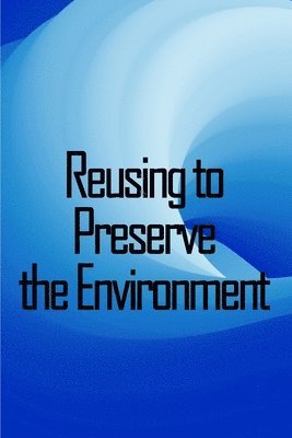 Reusing to Preserve the Environment 1