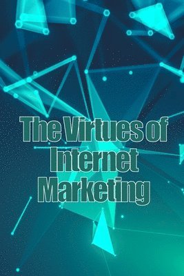 The Virtues of Internet Marketing 1