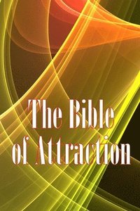 bokomslag The Bible of Attraction