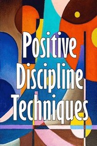 bokomslag Positive Discipline Techniques
