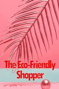 bokomslag The Eco-Friendly Shopper