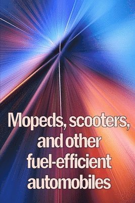 Mopeds, scooters, and other fuel-efficient automobiles 1