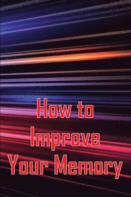 How to Improve Your Memory 1