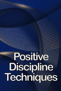 bokomslag Positive Discipline Techniques