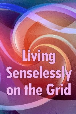 Living Senselessly on the Grid 1