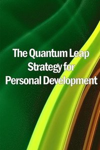 bokomslag The Quantum Leap Strategy for Personal Development