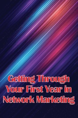 Getting Through Your First Year in Network Marketing 1