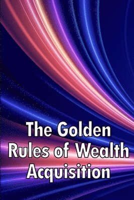 Golden Rules of Wealth Acquisition