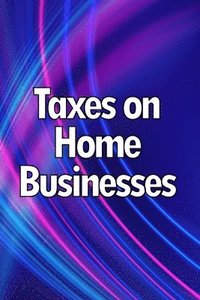 bokomslag Taxes on Home Businesses