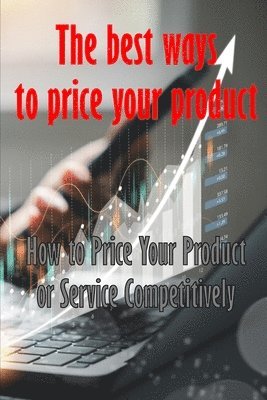 How to Price Your Product or Service Competitively 1