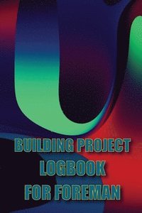 bokomslag Building Project Logbook for Foreman