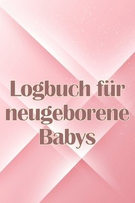Carl Wagenknecht - Logbuch für neugeborene Babys, Häftad