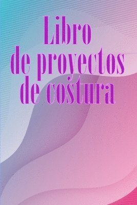 bokomslag Libro de proyectos de costura