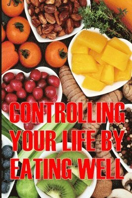 bokomslag Controlling Your Life by Eating Well