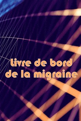 bokomslag Livre de bord de la migraine