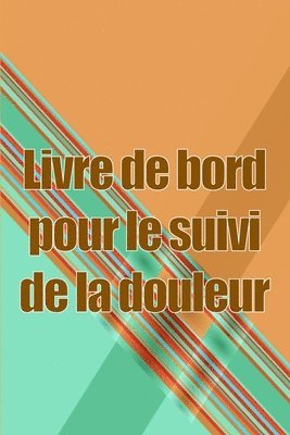 Armelle Vallotton - Livre de bord pour le suivi de la douleur, Häftad