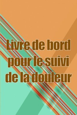 bokomslag Livre de bord pour le suivi de la douleur