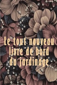 bokomslag Le tout nouveau livre de bord du jardinage