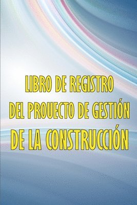 Libro de registro del proyecto de gestin de la construccin 1