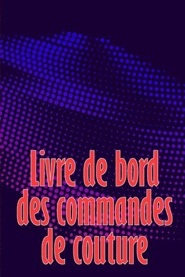 bokomslag Livre de bord des commandes de couture