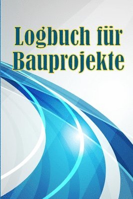 Logbuch für Bauprojekte