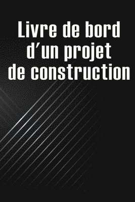 bokomslag Livre de bord d'un projet de construction