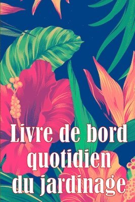 bokomslag Livre de bord quotidien du jardinage