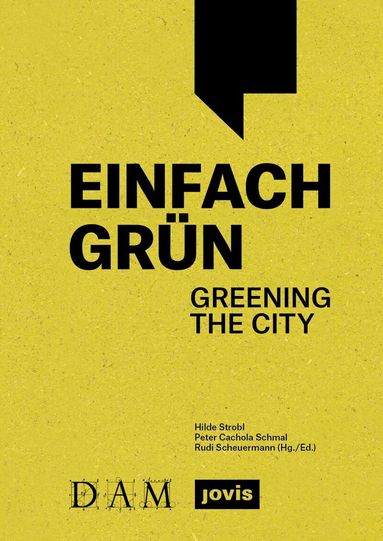 Hilde Strobl, Peter Cachola Schmal, Rudi Scheuermann - Einfach Grün – Greening the City, Häftad